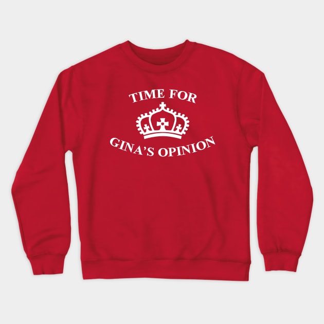 Time for Gina's Opinion Crewneck Sweatshirt by halfabubble